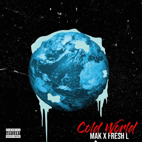 NEW MUSIC: COLD WORLD M.A.K FT FRESH L